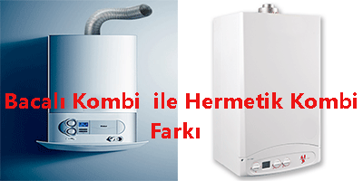 Bacalı Kombi Hermetik Kombi Farkları Ümraniye