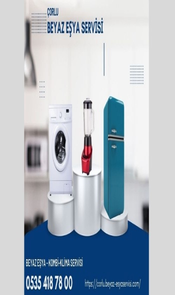 Çorlu Beyaz Eşya Servisi | Çamaşır Makinesi Tamircisi